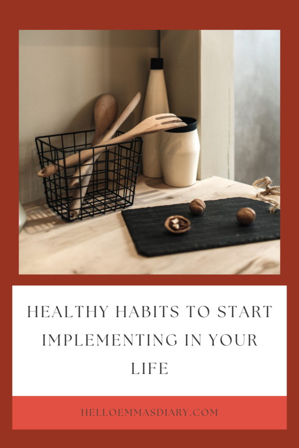 Implementing Healthy Habits In Your Life - Hello Emma's Diary